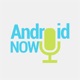 AndroidNow - podcast Android Magazine
