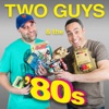 Two Guys & the '80s™ artwork