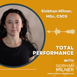A Quick Guide to Strength Training for Athletes with Siobhan Milner, MSc, CSCS
