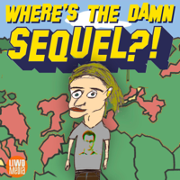 Where's The Damn Sequel?! podcast