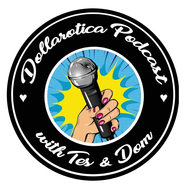 Dollarotica Podcast with Tes and Dom Artwork