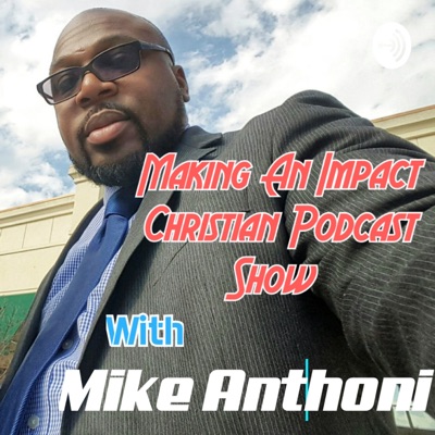 Making An Impact Christian Podcast Show Making An Impact Christian Podcast Show