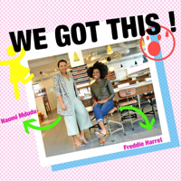 'We Got This' Podcast podcast