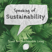 Speaking of Sustainability... - Trust For Sustainable Living