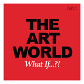 The Art World: What If...?! - Allan Schwartzman and Charlotte Burns