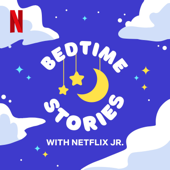Bedtime Stories with Netflix Jr. - Netflix Jr.