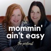 Mommin' Ain't Easy the Podcast artwork