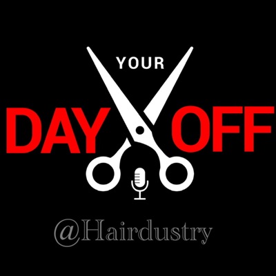 Your Day Off @Hairdustry; A Podcast about the Hair Industry! Your Day Off @Hairdustry; A Podcast about the Hair Industry!