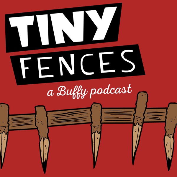 List item Tiny Fences: A Buffy Podcast image