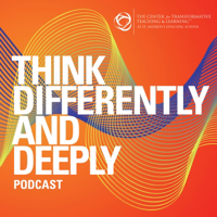 Think Differently and Deeply Podcast podcast