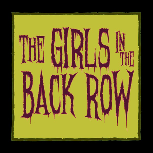 The Girls in the Back Row Podcast Podtail