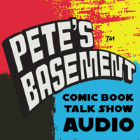 Pete's Basement Comic Book Audio Show podcast