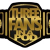 Three Fans in a Pod (wrestling podcast) artwork