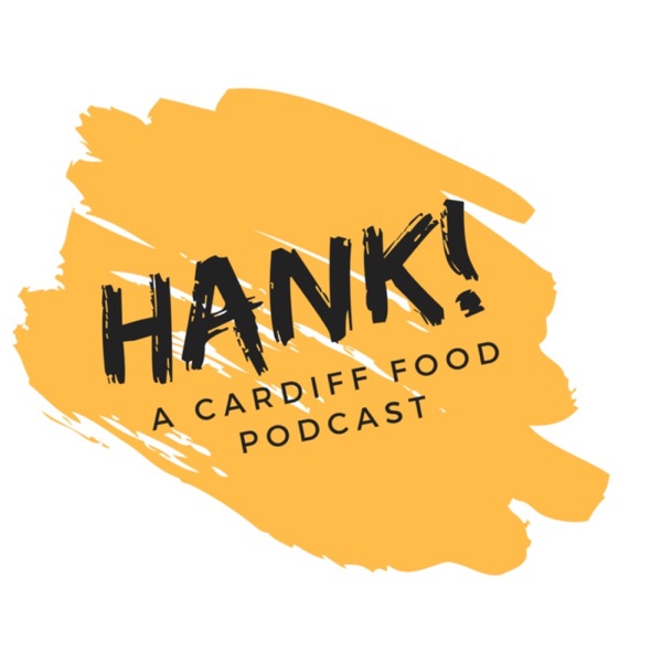 Hank! A Cardiff Food Podcast