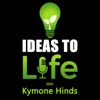 Ideas to Life with Kymone Hinds artwork