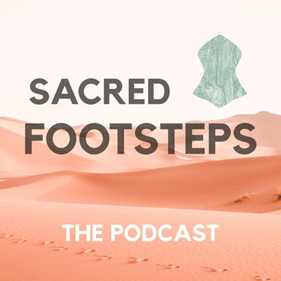 Sacred Footsteps - The Podcast Sacred Footsteps - The Podcast