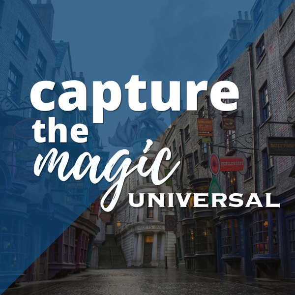 Capture The Magic Universal Edition - Universal Studios Podcast | Universal Studios Florida Podcast