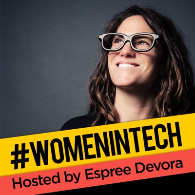 Women in Tech Podcast, hosted by Espree Devora Women in Tech Podcast, hosted by Espree Devora