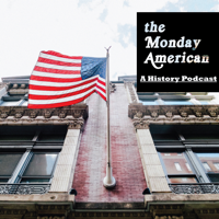 The Monday American: American History Podcast podcast