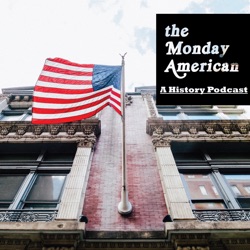 The Monday American: American History Podcast