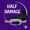 Half Damage Podcast artwork