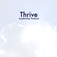 Thrive Leadership Podcast podcast