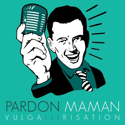 Pardon Maman Pardon Maman