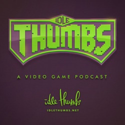 Idle Thumbs 310: They Came Through the Floor