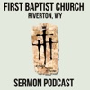 Sermons - First Baptist Church Riverton Wy artwork