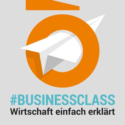 #businessclass: Wirtschaft einfach erklärt #businessclass: Wirtschaft einfach erklärt