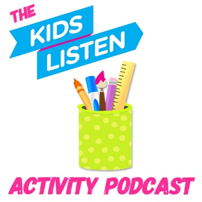 Kids Listen Activity Podcast Kids Listen Activity Podcast