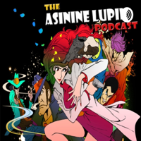 Asinine Lupin podcast