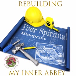 Rebuilding My Inner Abbey
