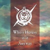 Who's Heresy is it anyway? artwork