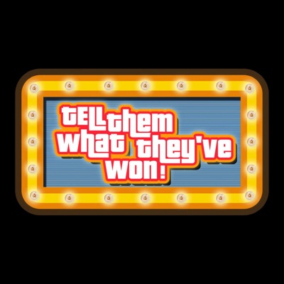 Tell Them What They've Won - America's Favorite Game Show Podcast Tell Them What They've Won - America's Favorite Game Show Podcast