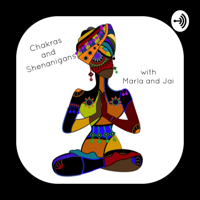 Chakras and Shenanigans podcast