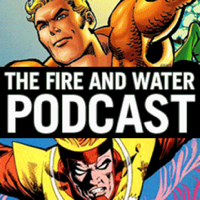 Aquaman and Firestorm: The Fire and Water Podcast podcast