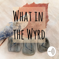 What in the Wyrd podcast