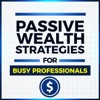 Passive Wealth Strategy Show - Real Estate for Busy Pros artwork