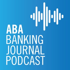 Aba Banking Journal Podcast Growing A Bank Amid The Ups And Downs