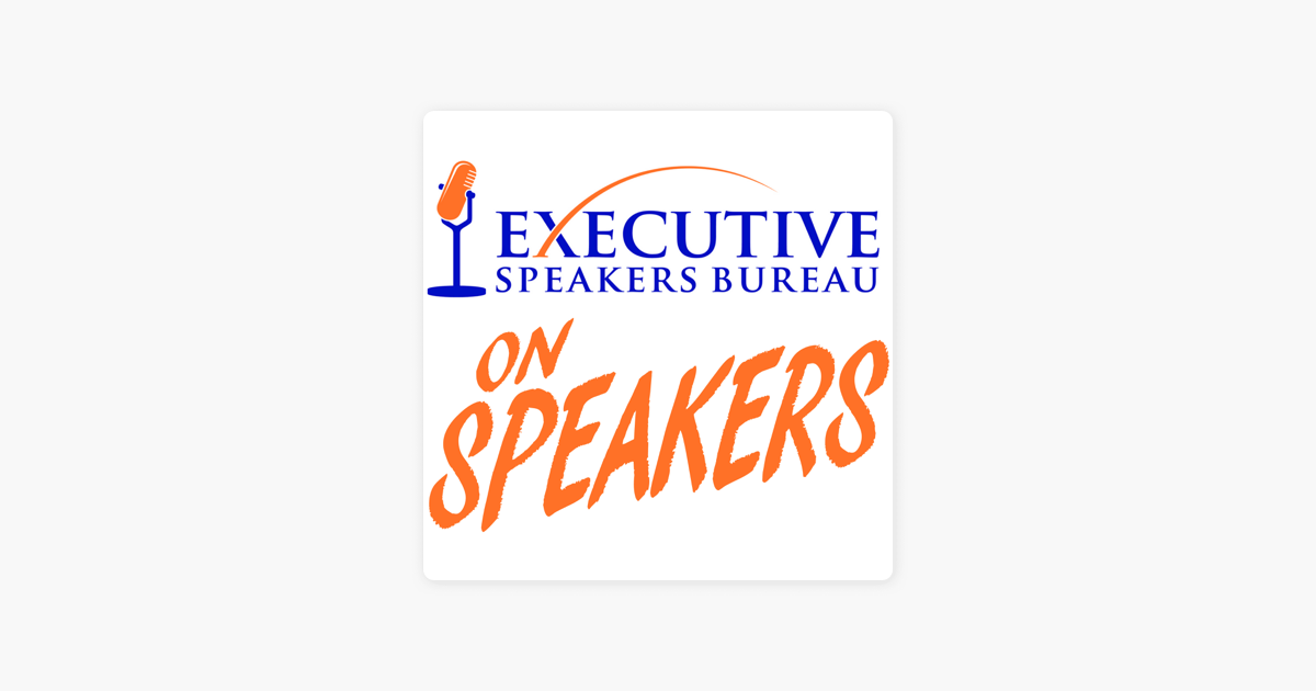 Executive Speakers On Speakers On Apple Podcasts