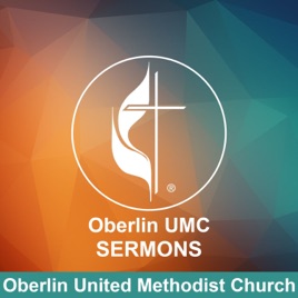 Oberlin Umc Sermons Stranger Acquaintance Friend Follower Of Christ On Apple Podcasts