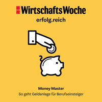 WirtschaftsWoche Money Master - So geht Geldanlage für Berufseinsteiger podcast