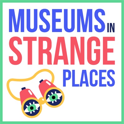 Museums in Strange Places Museums in Strange Places
