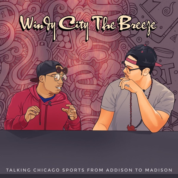 “Windy City The Breeze” A Chicago Sports Talk Podcast