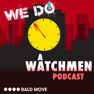 We Do: A Watchmen Podcast We Do: A Watchmen Podcast