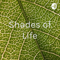 Shades of Life podcast