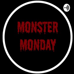 Monster Monday Podcast