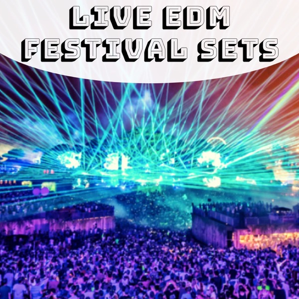 Live Edm Festival Sets Podcast Podtail
