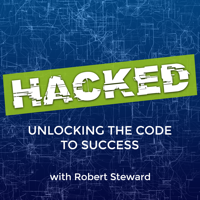 HACKED: Unlocking the Code to Success with Robert Steward podcast